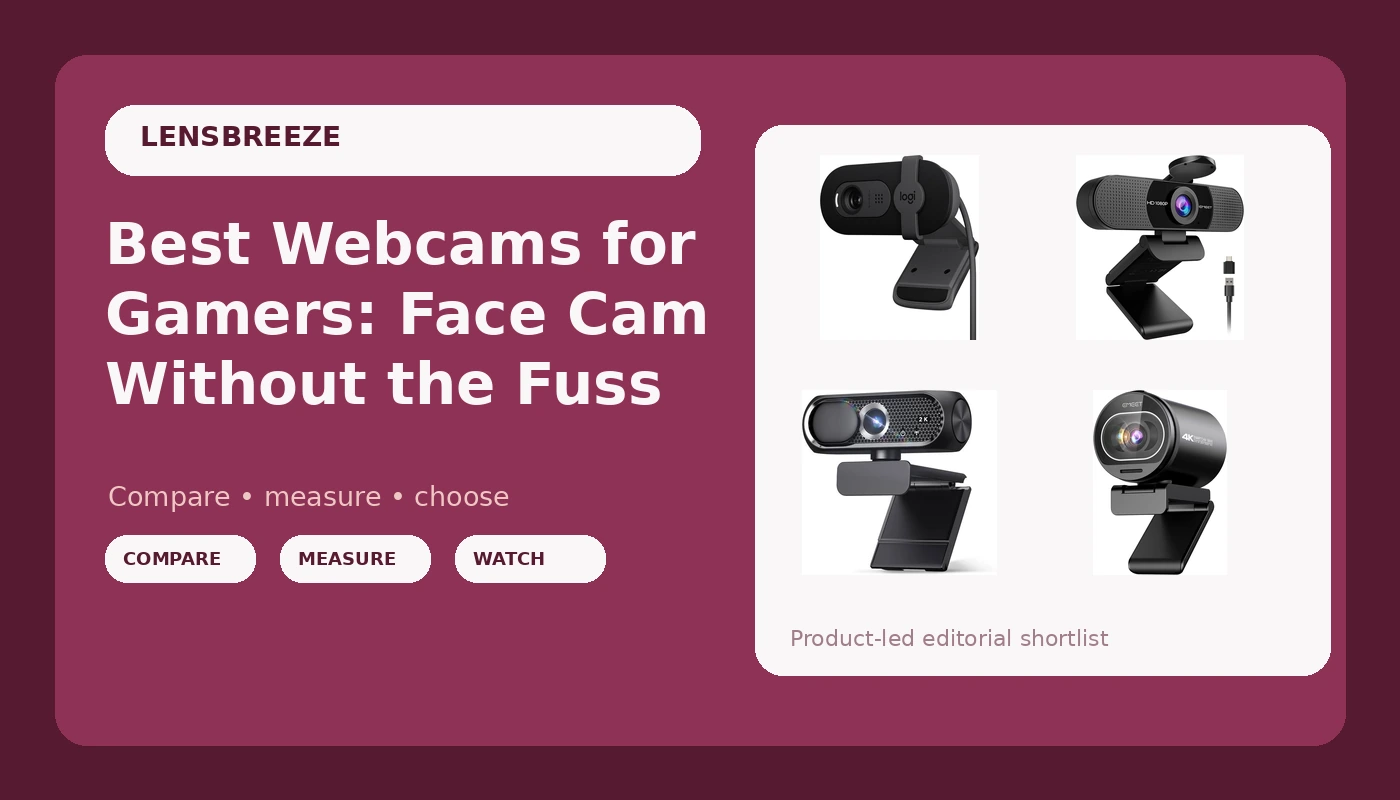Best Webcams for Gamers: Face Cam Without the Fuss - LensBreeze review with measurements and honest opinion