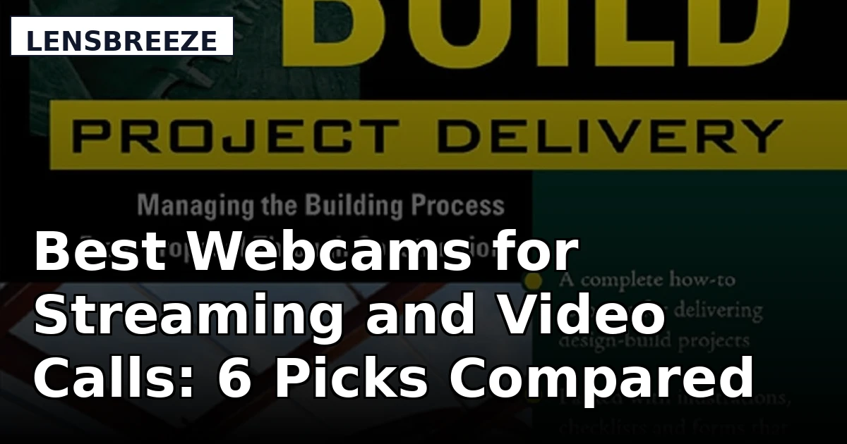 Best Webcams for Streaming and Video Calls: 6 Picks Compared