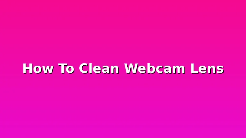 How To Clean Webcam Lens - LensBreeze review with measurements and honest opinion